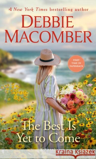 The Best Is Yet to Come: A Novel Debbie Macomber 9781984818867