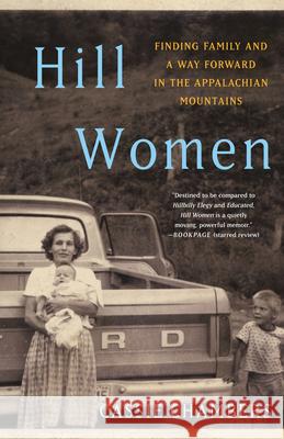 Hill Women: Finding Family and a Way Forward in the Appalachian Mountains Cassie Chambers 9781984818935 Ballantine Books