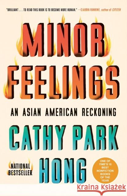 Minor Feelings: An Asian American Reckoning Cathy Park Hong 9781984820389 One World