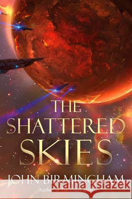 The Shattered Skies John Birmingham 9781984820556 Del Rey Books