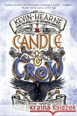 Candle & Crow: Book Three of the Ink & Sigil Series Kevin Hearne 9781984821331