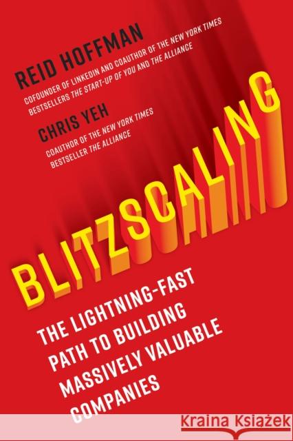 Blitzscaling: The Lightning-Fast Path to Building Massively Valuable Companies Chris Yeh 9781984822451 Currency