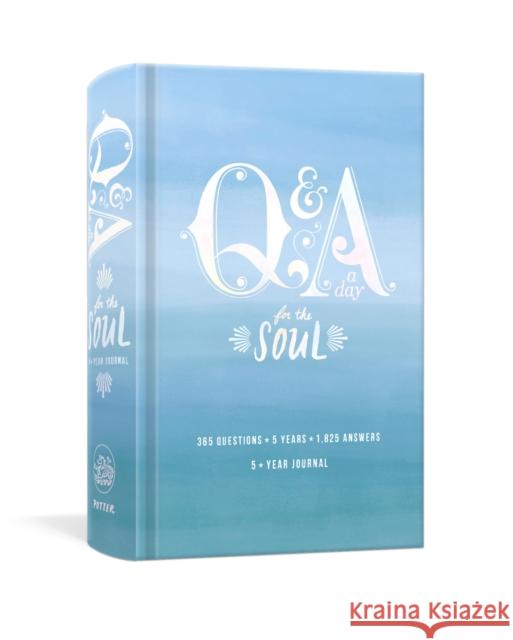 Q and A a Day for the Soul: 365 Questions, 5 Years, 1,825 Answers Potter Gift 9781984822734 Clarkson Potter Publishers