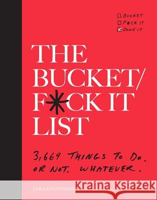 The Bucket/F*ck It List: 3,669 Things to Do. or Not. Whatever. Kinninmont, Sara 9781984823380 Clarkson Potter Publishers