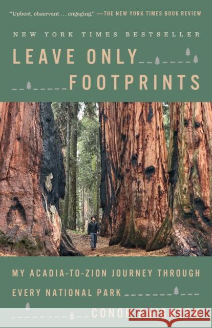 Leave Only Footprints: My Acadia-To-Zion Journey Through Every National Park Conor Knighton 9781984823557 Crown Publishing Group (NY)