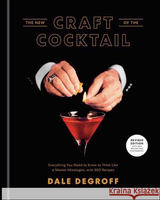 New Craft of the Cocktail Dale DeGroff 9781984823571 Random House USA Inc