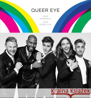 Queer Eye: Love Yourself. Love Your Life. Porowski, Antoni 9781984823939 Clarkson Potter Publishers