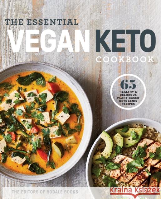 The Essential Vegan Keto Cookbook: 65 Healthy and Delicious Plant-Based Ketogenic Recipes Editors of Rodale Books 9781984825889