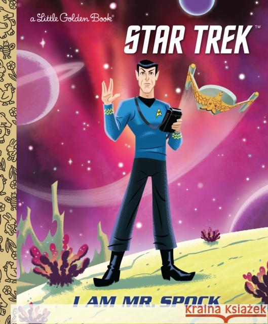 I Am Mr. Spock (Star Trek) Elizabeth Schaefer Ethen Beavers 9781984829757 Golden Books