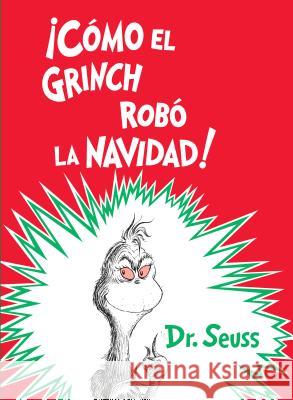 ¡Cómo El Grinch Robó La Navidad! (How the Grinch Stole Christmas Spanish Edition) Dr Seuss 9781984830067 Random House Books for Young Readers