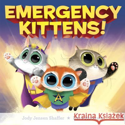 Emergency Kittens! Jody Jense Dave Mottram 9781984830098 Doubleday Books for Young Readers