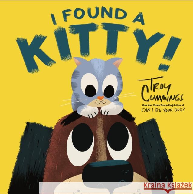 I Found a Kitty! Troy Cummings 9781984831866 Random House Books for Young Readers