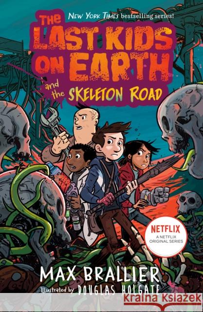 The Last Kids on Earth and the Skeleton Road Max Brallier Douglas Holgate 9781984835345 Viking Books for Young Readers