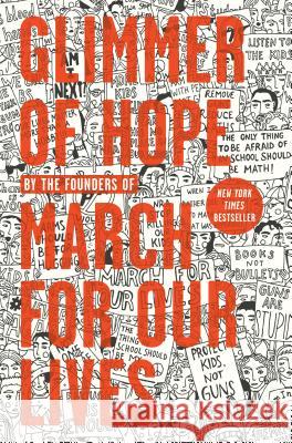 Glimmer of Hope: How Tragedy Sparked a Movement The March for Our Lives Founders 9781984836090 Razorbill