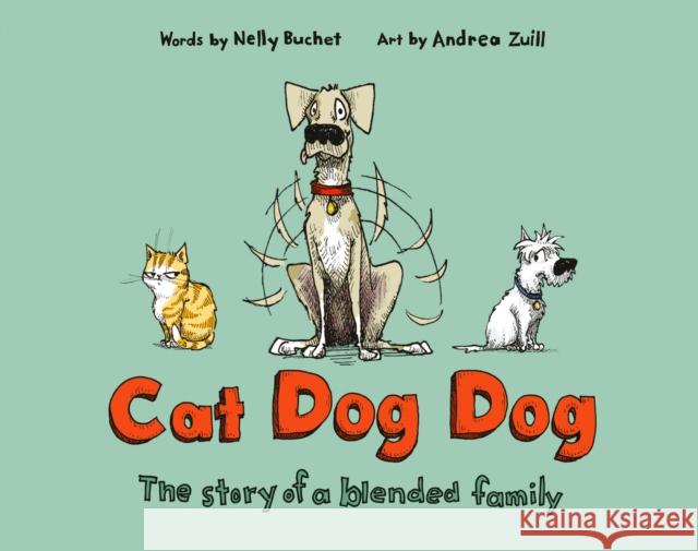 Cat Dog Dog: The Story of a Blended Family Nelly Buchet Andrea Zuill 9781984848994 Schwartz & Wade Books