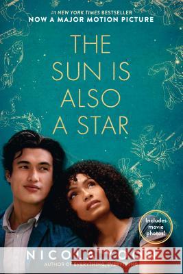 The Sun Is Also a Star Movie Tie-In Edition Nicola Yoon 9781984849397