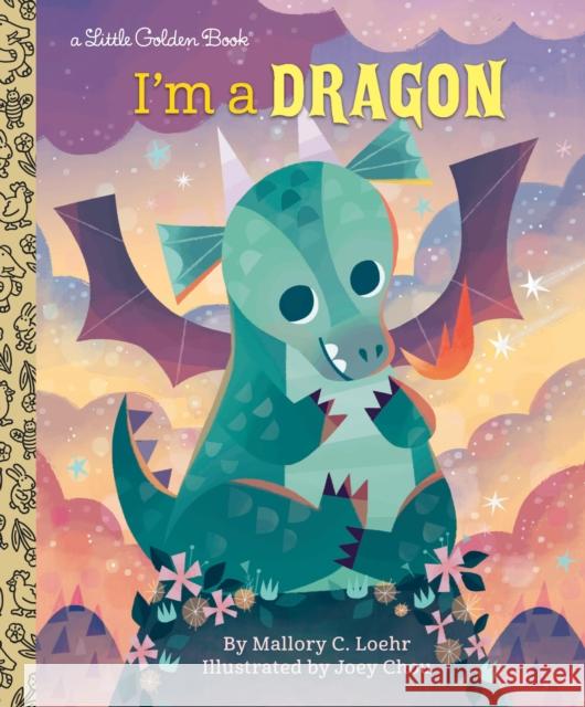 I'm a Dragon Mallory Loehr Joey Chou 9781984849441 Golden Books