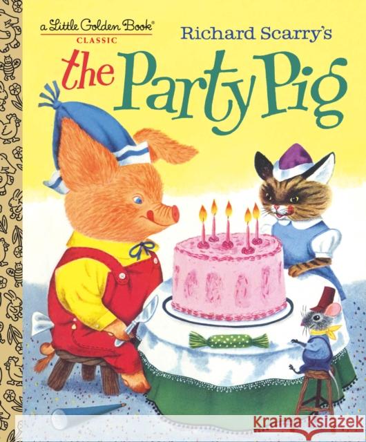 Richard Scarry's The Party Pig  9781984849878 Golden Books