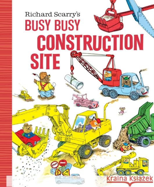 Richard Scarry's Busy Busy Construction Site Scarry, Richard 9781984851529