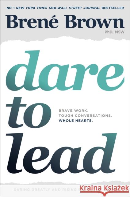 Dare to Lead: Brave Work. Tough Conversations. Whole Hearts. Brene Brown 9781984854032 Random House