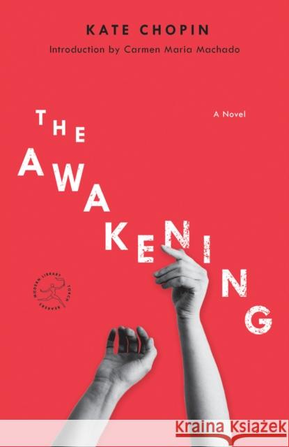 The Awakening: A Novel Kate Chopin 9781984854360 Modern Library