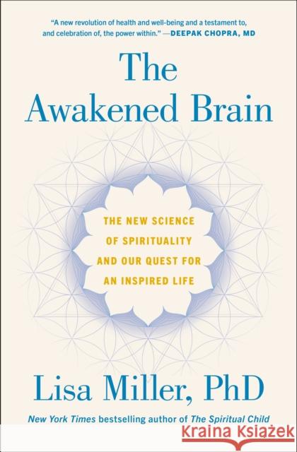 The Awakened Brain: The New Science of Spirituality and Our Quest for an Inspired Life Miller, Lisa 9781984855626