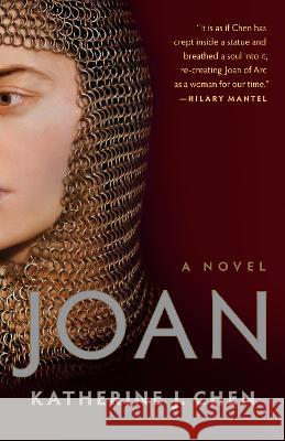 Joan: A Novel of Joan of Arc Katherine J. Chen 9781984855824 Random House Trade