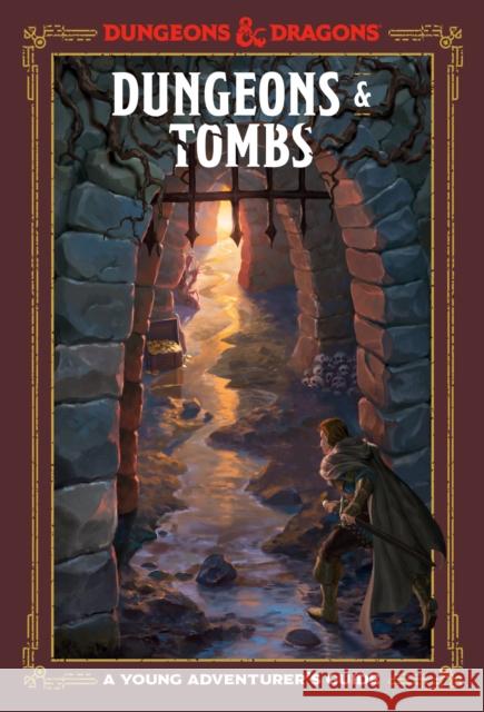 Dungeons and Tombs: Dungeons and Dragons: A Young Adventurer's Guide Dungeons and Dragons 9781984856449 Random House USA Inc