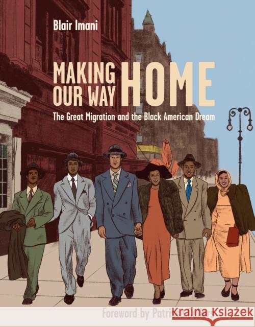 Making Our Way Home: The Great Migration and the Black American Dream Imani, Blair 9781984856920 Ten Speed Press