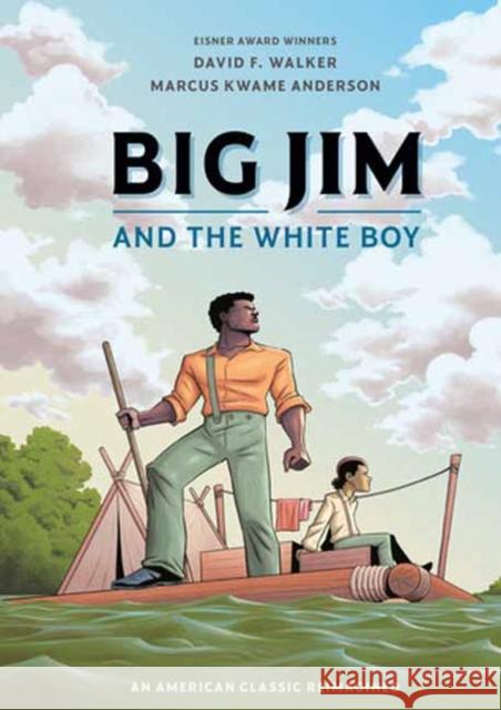 Big Jim and the White Boy: An American Classic Reimagined Marcus Kwame Anderson 9781984857729 Ten Speed Graphic