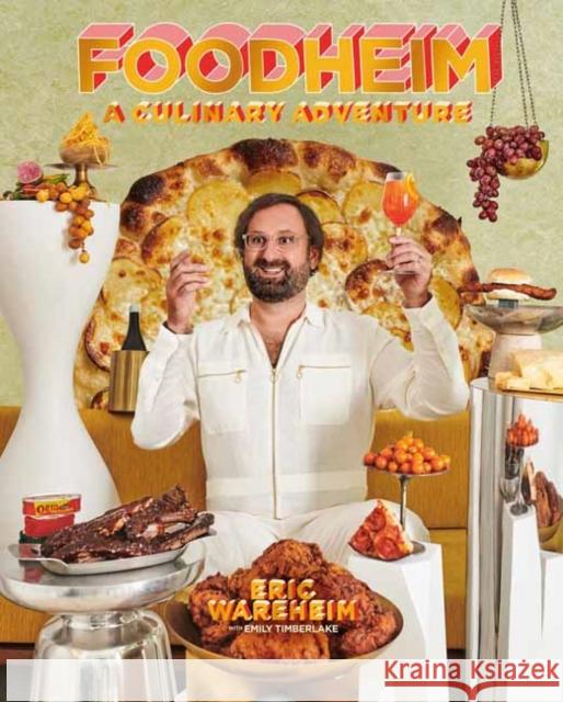 Foodheim: A Culinary Adventure [A Cookbook] Wareheim, Eric 9781984858528 Potter/Ten Speed/Harmony/Rodale