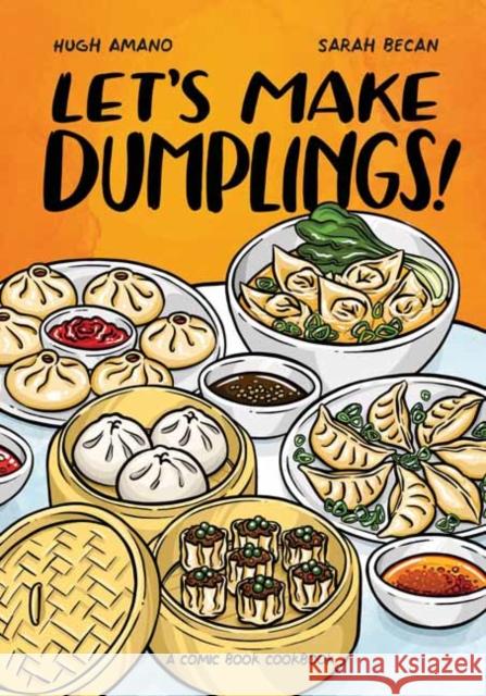 Let's Make Dumplings!: A Comic Book Cookbook Hugh Amano Sarah Becan 9781984858757 Random House USA Inc