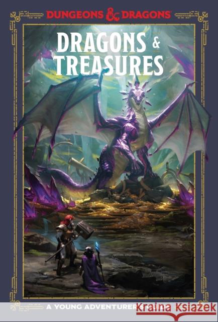 Dragons & Treasures (Dungeons & Dragons): A Young Adventurer's Guide Jim Zub Stacy King Andrew Wheeler 9781984858801 Potter/Ten Speed/Harmony/Rodale