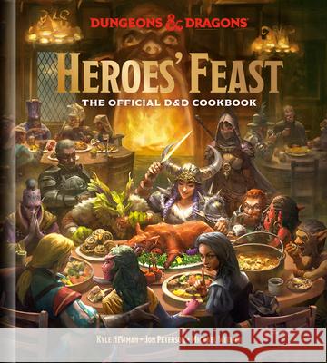 Heroes' Feast (Dungeons and Dragons): The Official D and D Cookbook Kyle Newman Jon Peterson Michael Witwer 9781984858900 
