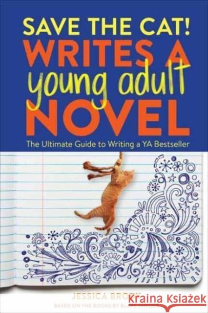 Save the Cat! Writes a Young Adult Novel: The Ultimate Guide to Writing a YA Bestseller Jessica Brody Blake Snyder Enterprises 9781984859235