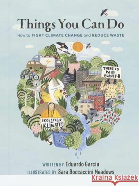 Things You Can Do: How to Fight Climate Change and Reduce Waste Eduardo Garcia Sara Boccaccini Meadows 9781984859662 Ten Speed Press