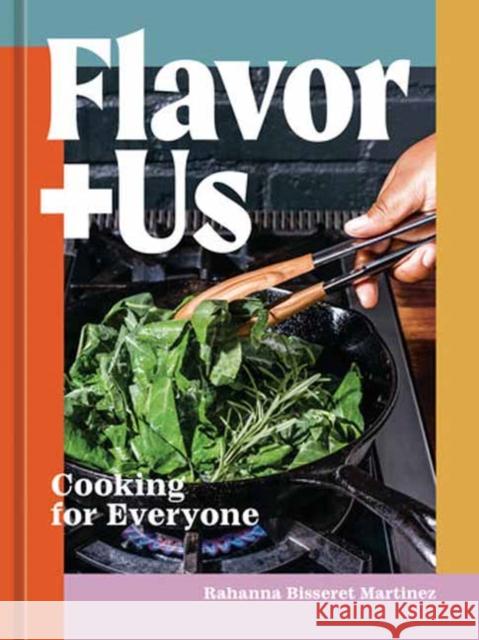 Flavor+Us: Cooking for Everyone [A Cookbook] Rahanna Bisseret Martinez 9781984860569 Random House USA Inc