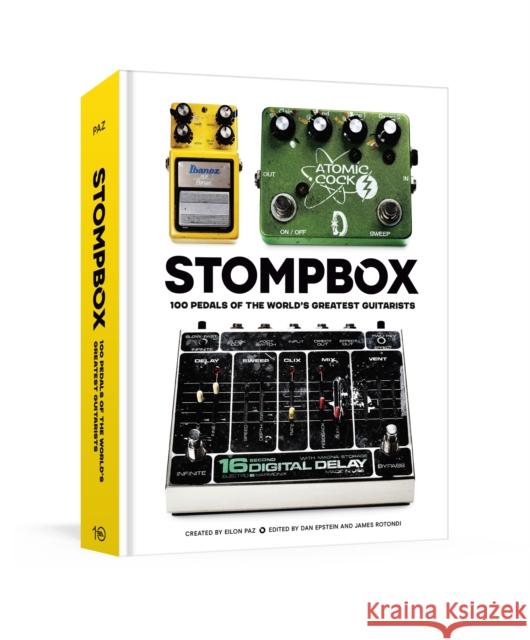 Stompbox: 100 Pedals of the World's Greatest Guitarists Eilon Paz 9781984860606 Potter/Ten Speed/Harmony/Rodale