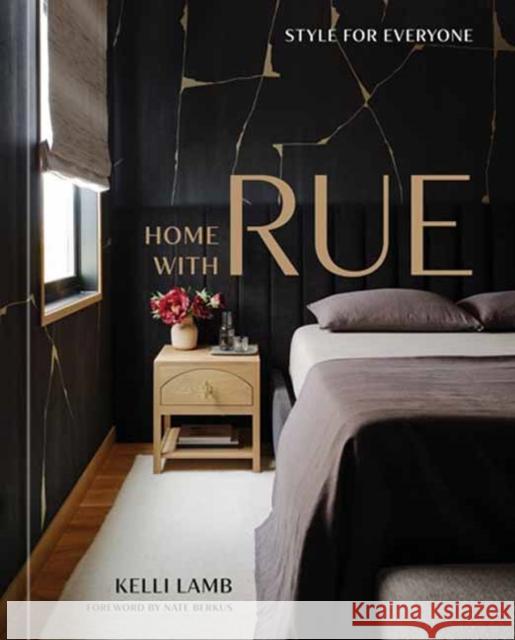 Home with Rue: Style for Everyone [An Interior Design Book] Lamb, Kelli 9781984860682 Potter/Ten Speed/Harmony/Rodale