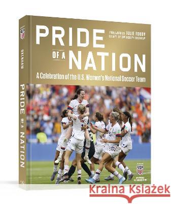 Pride of a Nation: A Celebration of the U.S. Women's National Soccer Team (an Official U.S. Soccer Book) David Hirshey Rob Fleder Roger Director 9781984860842 Ten Speed Press