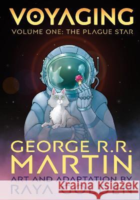 Voyaging, Volume 1: The Plague Star George R. R. Martin Raya Golden Raya Golden 9781984861078 Ten Speed Press
