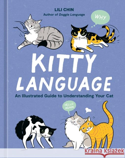 Kitty Language: An Illustrated Guide to Understanding Your Cat Chin, Lili 9781984861986 
