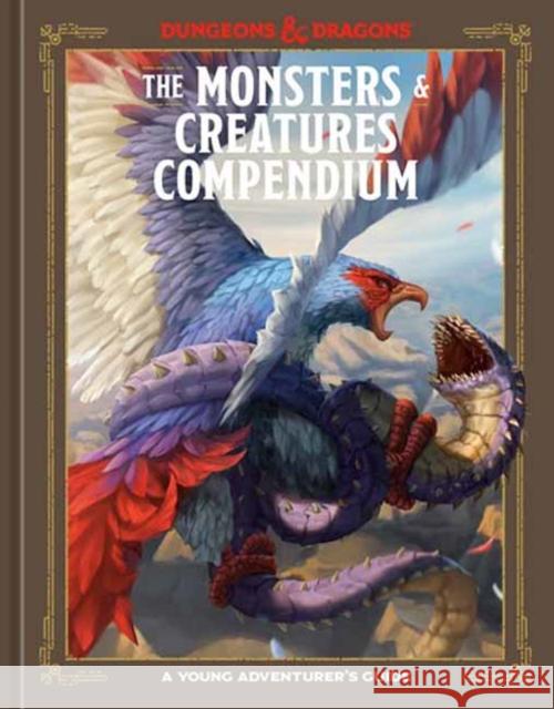 The Monsters & Creatures Compendium (Dungeons & Dragons): A Young Adventurer's Guide Jim Zub Stacy King Andrew Wheeler 9781984862471 Potter/Ten Speed/Harmony/Rodale