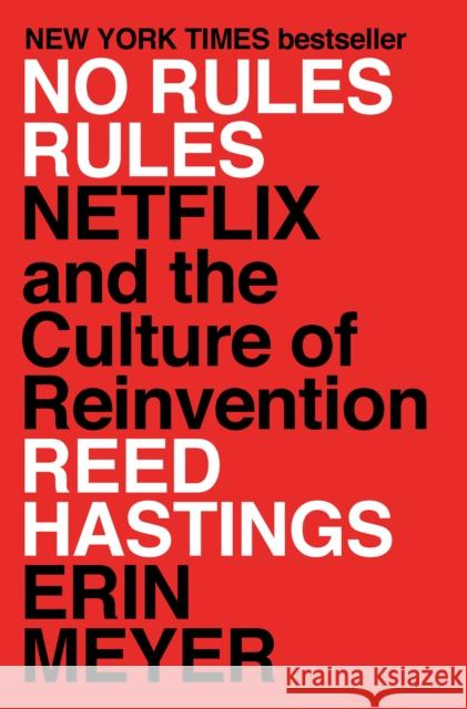 No Rules Rules: Netflix and the Culture of Reinvention Reed Hastings Erin Meyer 9781984877864 Penguin Publishing Group