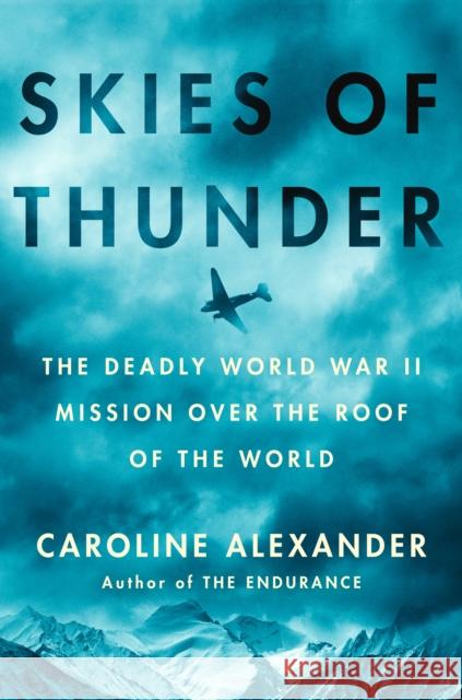 Skies Of Thunder Caroline Alexander 9781984879233