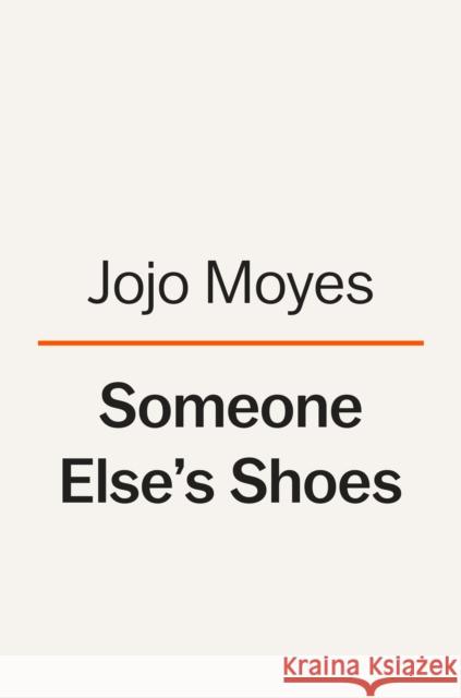 Someone Else's Shoes: A Novel Jojo Moyes 9781984879295 Pamela Dorman Books