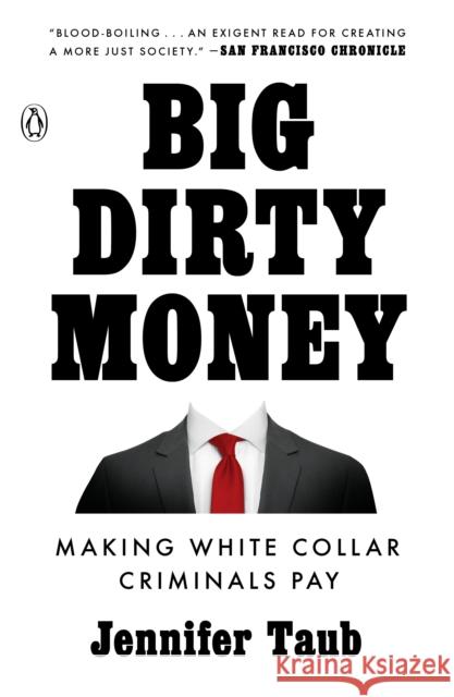 Big Dirty Money: Making White Collar Criminals Pay Jennifer Taub 9781984879998 Penguin Books
