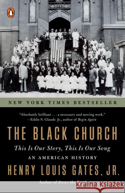 The Black Church: This is Our Story, This is Our Song Henry Louis Gates 9781984880352 Penguin Adult