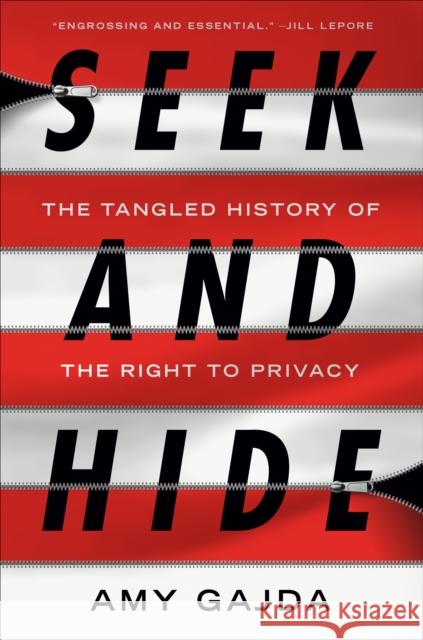 Seek and Hide: The Tangled History of the Right to Privacy Amy Gajda 9781984880741 Viking