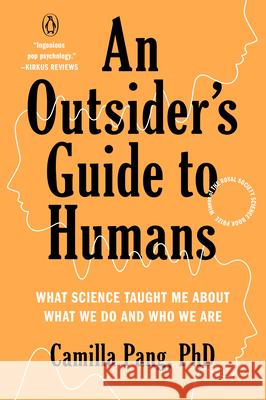 An Outsider's Guide to Humans: What Science Taught Me about What We Do and Who We Are Camilla Pang 9781984881656 Penguin Books